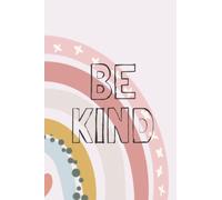 Be Kind Notebook: Pink Rainbow A5 Note/Notes/Diary/Notepad/Jotter Lined/Ruled Paper Basic/Classic/Composition Journal. Super Cute Stationary Neutral ... Kids/Teen/Adults/Students. Premium Design.