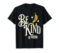 Be Kind of Weird Weirdo Banana Guy Maglietta