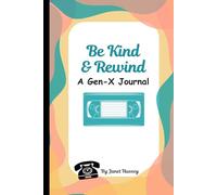 Be Kind & Rewind: A Gen-X Journal