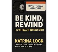 Be Kind, Rewind. Your Health Depends on It