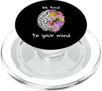 Be Kind To Your Mind Mental Health Matters Mental Awareness PopSockets PopGrip per MagSafe