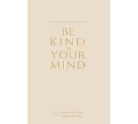 Be Kind To Your Mind - Minimalist Journal: A soft matte notebook for quiet thoughts and gentle reflections
