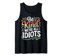 Be Kind We're all Idiots Self-Awareness Reminder |- Canotta
