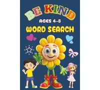 Be Kind Word Search Puzzle Book: Ages 4-8 Word Search with Easy-to-Read Prints about Kindness, Being Gentle, Positivity, Good Manners and more | 6x9 ... Vacations, Homeschool Students and Down times