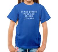 Be la Persona Il Cane Thinks You Are - T-Shirt - Divertente Cani Love Cani Capo