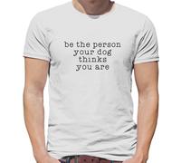 Be la Persona Il Cane Thinks You Are - T-Shirt - Divertente Cani Love Cani Owner