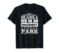 Be Like a Kid in Amusement Park Inspirational Citazione Maglietta