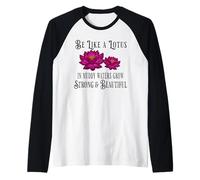 Be Like a Lotus Strong Beautiful Persistence Citazione positiva Maglia con Maniche Raglan