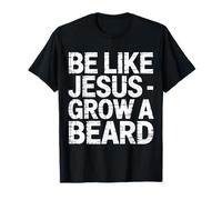 Be Like Jesus Grow A Beard - Maglietta