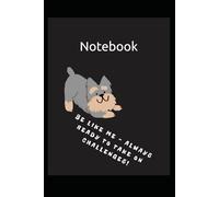 Be like me - always ready to take on challenges!