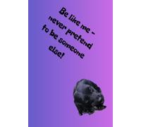 Be like me - never pretend to be someone else!: Positive Mindset Journal - Cute Dog Themed Notebook