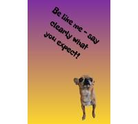 Be like me - say clearly what you expect!: Positive Mindset Journal - Cute Dog Themed Notebook