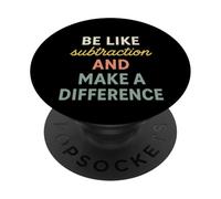 Be Like Subtraction And Make A Difference Frase Matematica PopSockets PopGrip Adesivo