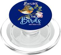 Be Like The Birds Matthew 6:25 Amante degli uccelli Bibbia cristiana PopSockets PopGrip per MagSafe