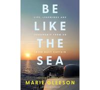 Be Like the Sea: Life, Learnings and Leadership from an Irish Navy Captain