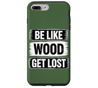 Be Like Timber Get Lost Grafica divertente Custodia per iPhone 7 Plus/8 Plus