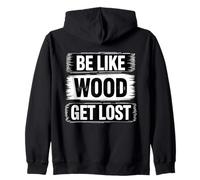Be Like Timber Get Lost Grafica Divertente Felpa con Cappuccio