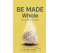 Be Made Whole: Discovering Your True Identity