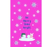 Be Merry Shine Bright Journal: holiday festive notebook for all ages awesome gift 120 pages