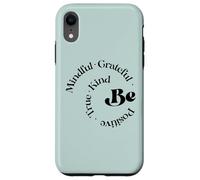 Be Mindful Grateful Positivo Vero gentile Detto motivazionale Custodia per iPhone XR