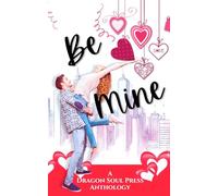 Be Mine: A Dragon Soul Press Anthology