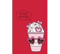Be Mine: A Valentine's Day Notebook for your Valentine