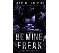 Be Mine, Freak: A Dark Romance Short Story