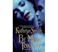 [Be Mine Tonight] (By: Kathryn Smith) [published: September, 2006]