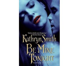 [Be Mine Tonight] (By: Kathryn Smith) [published: September, 2006]