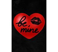 Be Mine: Valentine's Journal/Notebook [6x9"] Durable Matte Finish, Classic Ruled Pages
