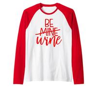 Be Mine Wine Is My Valentine Divertente San Valentino Singolo Maglia con Maniche Raglan
