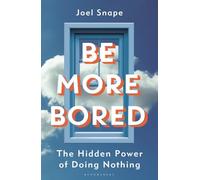 Be More Bored: The Hidden Power of Doing Nothing