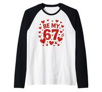Be My 6-7 Fun 67 Numero 6-7 6 7 Valentine Six Seven Maglia con Maniche Raglan