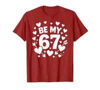 Be My 6-7 Fun 67 Numero 6-7 6 7 Valentine Six Seven Maglietta