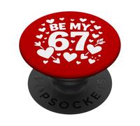 Be My 6-7 Fun 67 Numero 6-7 6 7 Valentine Six Seven PopSockets PopGrip Adesivo