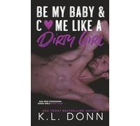 Be My Baby & C*me Like A Dirty Girl