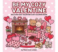 BE MY COZY VALENTINE: BOLD AND EASY COLORING BOOK