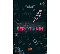 Be my Serotonin: (Collana Over the Rainbow)