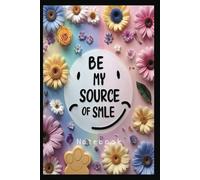 Be My Source of Smile: Love journal, Friendship, Diary, Record all beautiful moment of your love, 120 Pages with Lined