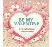 Be My Valentine: A Valentines Day Coloring Book