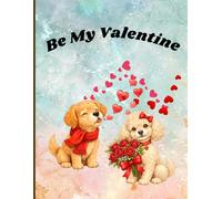 Be My Valentine Dog Lover: Composition Notebook 8.5X11 inches: Dog Lover Theme