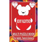 Be My Valentine Multi Puzzle Book: Multi Puzzles with Easy to Read Print about Valentine, Romance and More I 6X9 inches, 15 multi puzzles per page, ... Gift for Vacation, Holidays and Relaxation