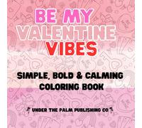 Be My Valentine Vibes Coloring Book: Valentines Day Themed Large Print Bold Designs with Hearts, Chocolates, Bows and More!