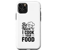 Be Nice I Cook Your Food Divertente Chef Umorismo Custodia per iPhone 11 Pro