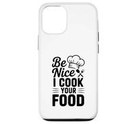 Be Nice I Cook Your Food Divertente Chef Umorismo Custodia per iPhone 12/12 Pro