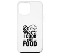 Be Nice I Cook Your Food Divertente Chef Umorismo Custodia per iPhone 12 Pro Max
