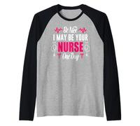 Be Nice I May Be Your Nurse One Day Funny Nursing Nurses Maglia con Maniche Raglan