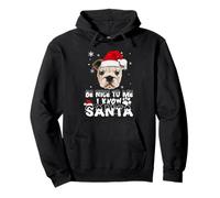 Be Nice To Me I Know Santa English Bulldog Dog Christmas Felpa con Cappuccio