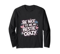 Be Nice To Me My Bestie Is Crazy Amico protettivo |---- Maglia a Manica