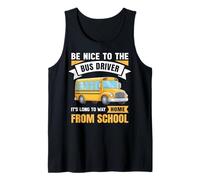 Be Nice to The Bus Driver, Funny School Bus Driver Canotta